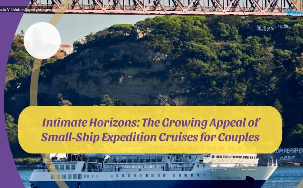 Intimate Horizons: Why Small-Ship Expedition Cruises Are the Perfect Getaway for Couples